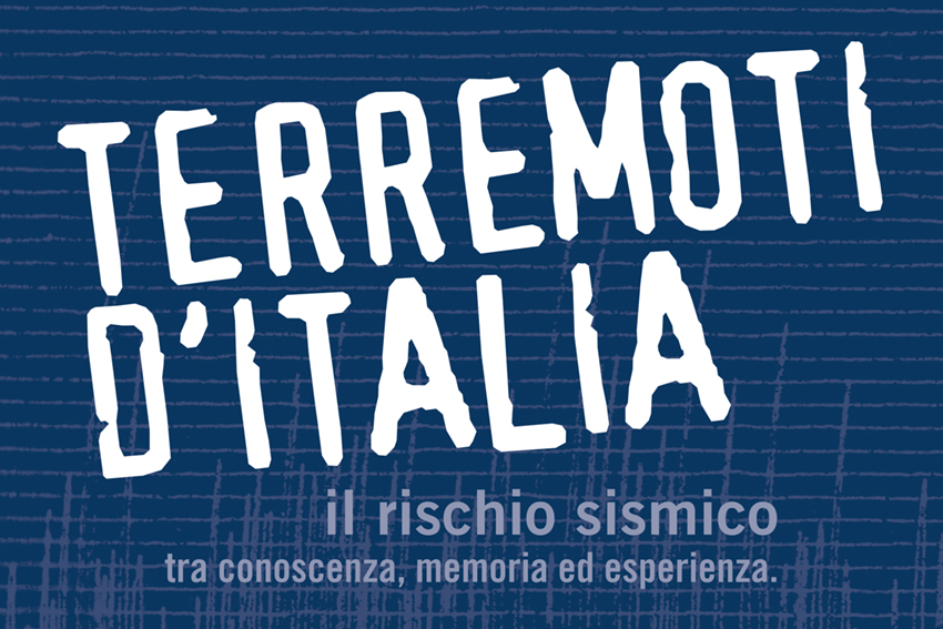 MOSTRA TERREMOTI D’ITALIA, il rischio sismico, tra conoscenza, memoria ed esperienza